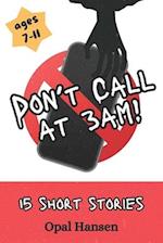 Don't Call at 3am!: Book 2: Eerie Encounters - 15 Short Stories for Kids 