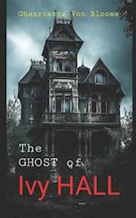 The GHOST of IVY Hall : When The Ghosts From The Past Begin to Play The Melody of Shadows 