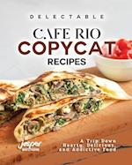 Delectable Cafe Rio Copycat Recipes: A Trip Down Hearty, Delicious, and Addictive Food 