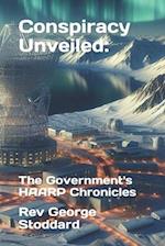 Conspiracy Unveiled: the Government's HAARP Chronicles 