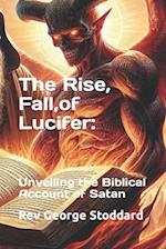 The Rise, Fall, and Redemption of Lucifer: Unveiling the Biblical Account of Satan 