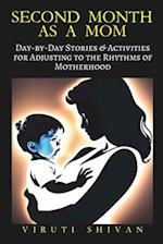 Second Month as a Mom: Day-by-Day Stories & Activities for Adjusting to the Rhythms of Motherhood 