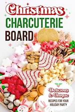 Christmas Charcuterie Board: Delicious and Unique Recipes for Your Holiday Party: Christmas Cookbook 