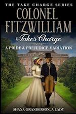 Colonel Fitzwilliam Takes Charge: A Pride & Prejudice Variation 