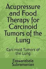 Acupressure and Food Therapy for Carcinoid Tumors of the Lung: Carcinoid Tumors of the Lung 