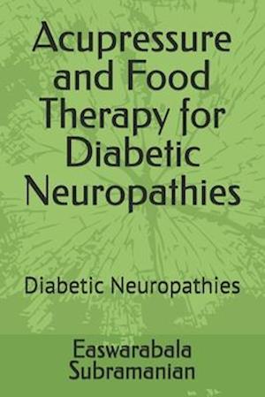 Acupressure and Food Therapy for Diabetic Neuropathies: Diabetic Neuropathies