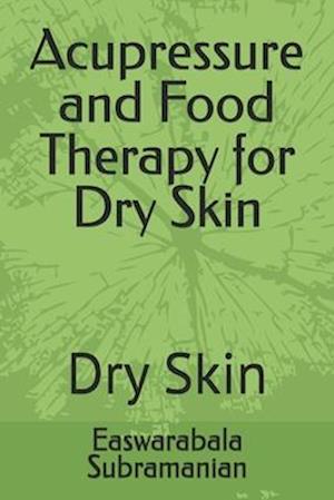 Acupressure and Food Therapy for Dry Skin: Dry Skin