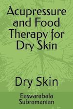 Acupressure and Food Therapy for Dry Skin: Dry Skin 