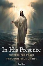 In His Presence: Prayers for Peace Through Jesus Christ 