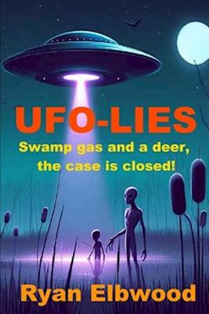UFO-Lies: Swamp gas and a deer, the case is closed!