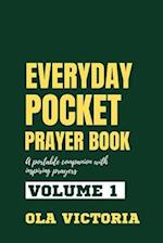 Everyday Pocket Prayer Book Volume 1: A portable companion with inspiring prayers 