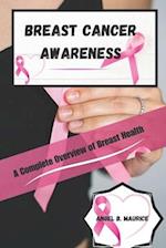 BREAST CANCER AWARENESS: A Complete Overview of Breast Health 