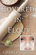 Covered in Flour: 1968: A Young Boy's Perspective on School, Family, and Changing Times 