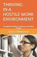 THRIVING IN A HOSTILE WORK ENVIRONMENT: Strategies for Resilience, Advocacy, and Positive Change 