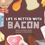 Life is Better with Bacon