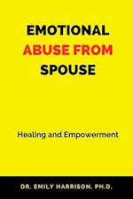 EMOTIONAL ABUSE FROM SPOUSE: Healing and Empowerment 