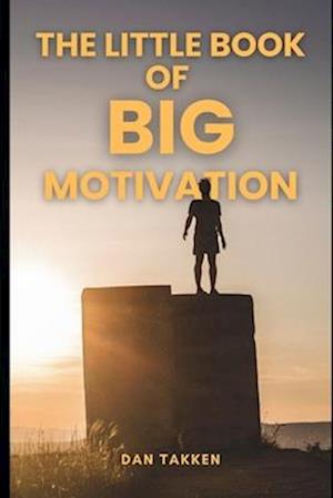 The Little Book of Big Motivation