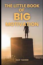 The Little Book of Big Motivation 