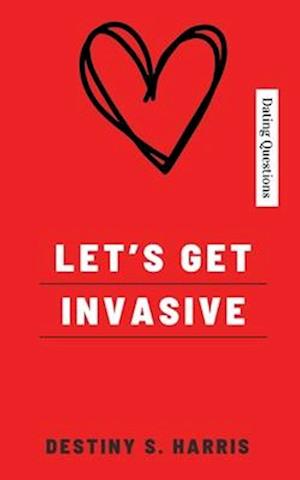 Let's Get Invasive: Dating Questions