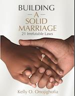 Building a Solid Marriage: 21 irrefutable laws 