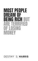 Most People Dream Of Being Rich But Are Terrified Of Losing Money 