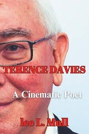 TERENCE DAVIES: A Cinematic Poet