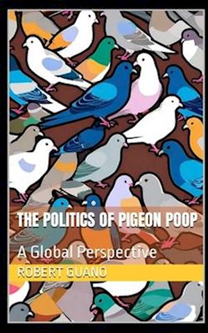 The Politics of Pigeon Poop: A Global Perspective