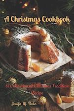 A Christmas Cookbook : A Collection of Christmas Tradition Recipes 