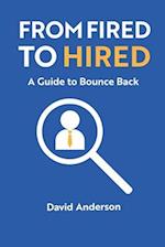 From Fired to Hired: A Guide to Bouncing Back 