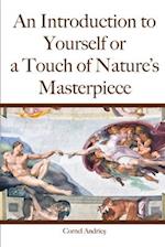 An Introduction to Yourself or a Touch of Nature's Masterpiece 