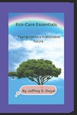 Eco-Care Essentials : Your Guide To a Sustainable future 