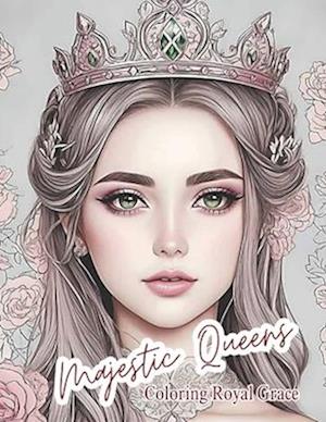 Majestic Queens: Coloring Royal Grace