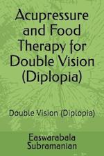 Acupressure and Food Therapy for Double Vision (Diplopia): Double Vision (Diplopia) 