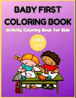 Baby First Coloring Book - Activity Coloring Book for Kids Ages 2-4 