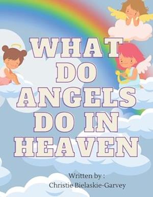 What do angels do in heaven?