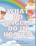 What do angels do in heaven? 