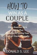 HOW TO WIN AS A COUPLE : Daily Routines As a couple Plus Benefits of Loving Your Partner 