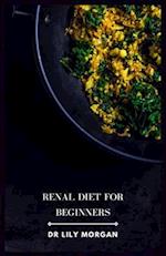 Renal Diet for Beginners: Easy, Delicious Recipes to Manage Your Kidney Health 