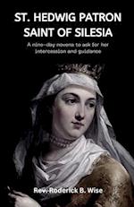 St. Hedwig: Patron saint of Silesia: A nine-day novena to ask for her intercession and guidance 