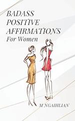 Badass Positive Affirmations For Women: 127 Fearless Beliefs 