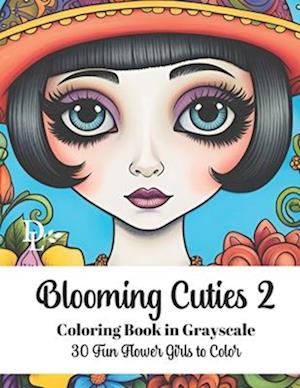 Blooming Cuties 2 - Coloring Book in Grayscale: 30 Fun Flower Girls to Color