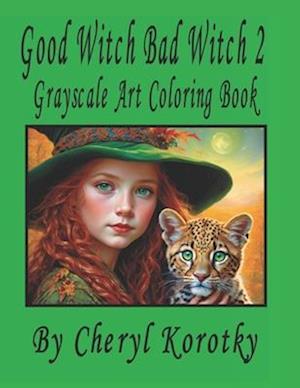 Good Witch Bad Witch 2: Grayscale Art Coloring Book