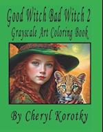 Good Witch Bad Witch 2: Grayscale Art Coloring Book 