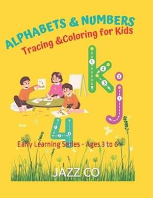 Alphabets & Numbers - Tracing and Coloring for Kids : Early Learning Series - Age 3 to 6