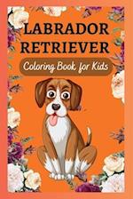 LABRADOR RETRIEVER COLORING BOOK FOR KIDS: Coloring Pages for Kids with ADHD 
