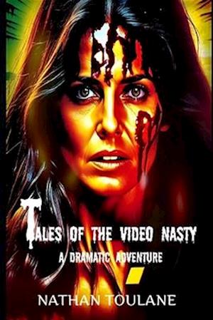 Tales of the Video Nasty: A Dramatic Adventure