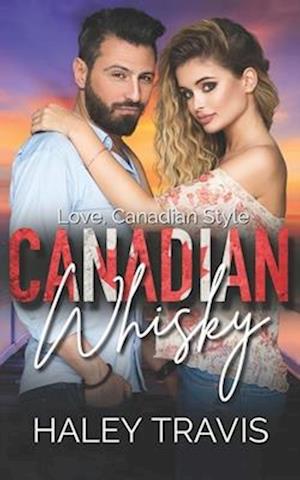 Canadian Whisky: Love, Canadian Style (An Instalove Age Gap Romance)