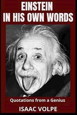 EINSTEIN IN HIS OWN WORDS.Quotations from a Genius