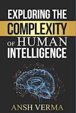Exploring the Complexity of Human Intelligence 
