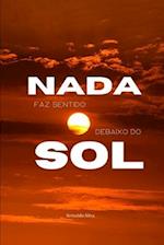 Nada faz Sentido Debaixo do Sol